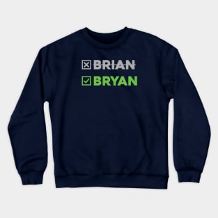 Not Brian - BRYAN!!! Crewneck Sweatshirt